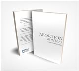 Abortion Matters (book): Why is abortion still such an issue? What is at the heart of the debate? And why is staying neutral not an option? Abortion Matters. Get the facts.